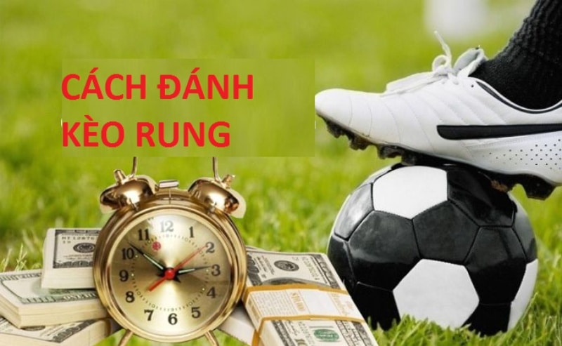 Cách chơi kèo rung hay nhất 